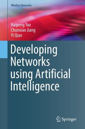 Developing Networks using Artificial Intelligence : Engineering (R0) - Haipeng Yao