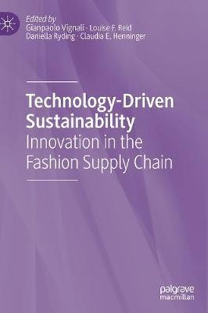 Technology-Driven Sustainability : Innovation in the Fashion Supply Chain - Claudia E. Henninger
