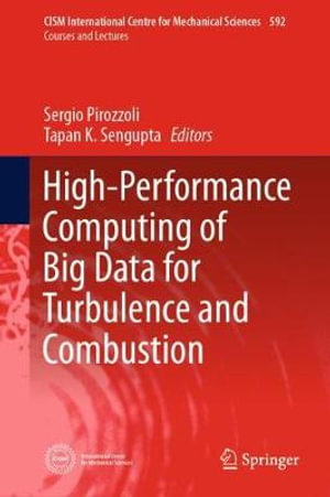 High-Performance Computing of Big Data for Turbulence and Combustion : CISM International Centre for Mechanical Sciences - Sergio Pirozzoli