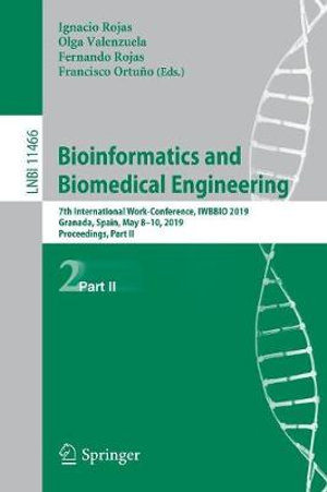Bioinformatics and Biomedical Engineering : 7th International Work-Conference, IWBBIO 2019, Granada, Spain, May 8-10, 2019, Proceedings, Part II - Fernando Rojas