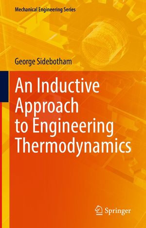 An Inductive Approach to Engineering Thermodynamics : Mechanical Engineering Series - George Sidebotham
