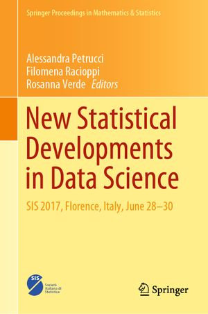 New Statistical Developments in Data Science : SIS 2017, Florence, Italy, June 28-30 - Alessandra Petrucci