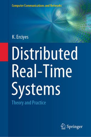 Distributed Real-Time Systems : Theory and Practice - K. Erciyes