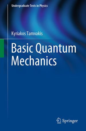 Basic Quantum Mechanics : Physics and Astronomy (R0) - Kyriakos Tamvakis