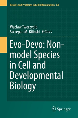 Evo-Devo : Non-model Species in Cell and Developmental Biology - Waclaw Tworzydlo