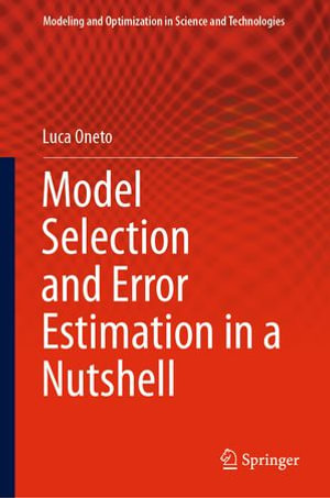 Model Selection and Error Estimation in a Nutshell : Intelligent Technologies and Robotics (R0) - Luca Oneto