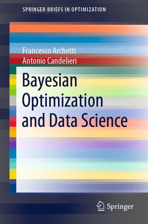 Bayesian Optimization and Data Science : Mathematics and Statistics (R0) - Francesco Archetti