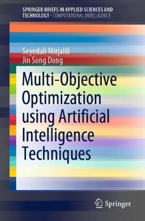 Multi-Objective Optimization using Artificial Intelligence Techniques : Springerbriefs in Computational Intelligence - Seyedali Mirjalili