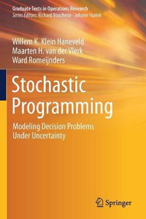 Stochastic Programming : Modeling Decision Problems Under Uncertainty - Maarten H. van der Vlerk