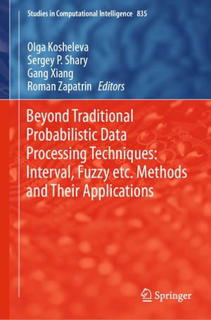 Beyond Traditional Probabilistic Data Processing Techniques : Interval, Fuzzy etc. Methods and Their Applications - Olga Kosheleva
