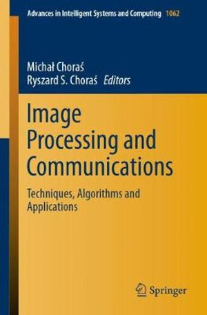 Image Processing and Communications : Techniques, Algorithms and Applications - Michal Choras