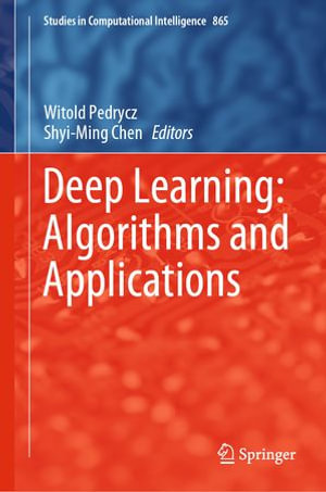 Deep Learning : Algorithms and Applications - Witold Pedrycz