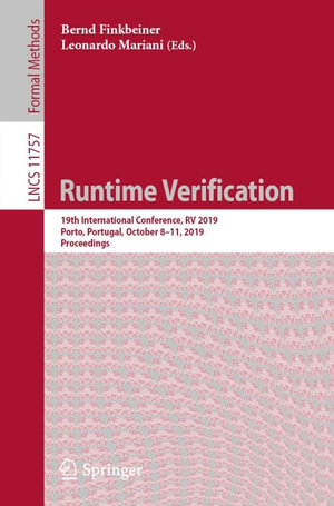Runtime Verification : 19th International Conference, RV 2019, Porto, Portugal, October 8-11, 2019, Proceedings - Bernd Finkbeiner