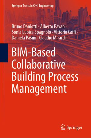 BIM-Based Collaborative Building Process Management : Springer Tracts in Civil Engineering - Bruno Daniotti