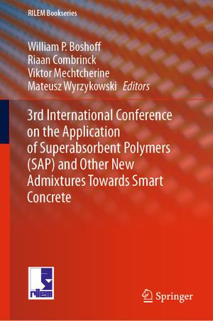 3rd International Conference on the Application of Superabsorbent Polymers (SAP) and Other New Admixtures Towards Smart Concrete : RILEM Bookseries : Book 24 - Author
