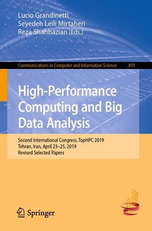 High-Performance Computing and Big Data Analysis : Second International Congress, TopHPC 2019, Tehran, Iran, April 23-25, 2019, Revised Selected Papers - Lucio Grandinetti