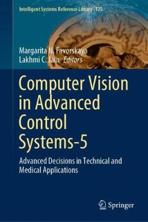 Intelligent Systems Reference Library : Advanced Decisions in Technical and Medical Applications - Lakhmi C. Jain