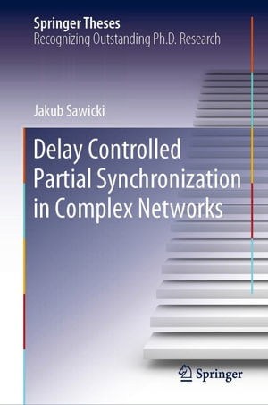 Delay Controlled Partial Synchronization in Complex Networks : Physics and Astronomy (R0) - Jakub Sawicki
