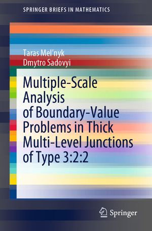 Multiple-Scale Analysis of Boundary-Value Problems in Thick Multi-Level Junctions of Type 3 : 2:2 - Taras Mel'nyk