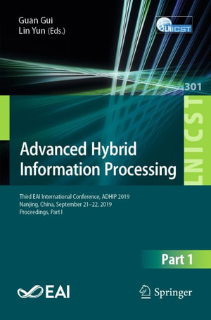 Advanced Hybrid Information Processing : Third EAI International Conference, ADHIP 2019, Nanjing, China, September 21-22, 2019, Proceedings, Part I - Guan Gui