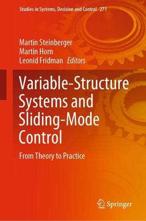 Variable-Structure Systems and Sliding-Mode Control : From Theory to Practice - Martin Steinberger