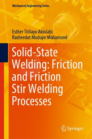 Solid-State Welding : Friction and Friction Stir Welding Processes - Esther Titilayo Akinlabi