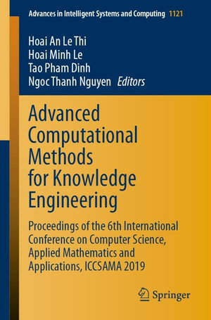 Advanced Computational Methods for Knowledge Engineering : Proceedings of the 6th International Conference on Computer Science, Applied Mathematics and Applications, ICCSAMA 2019 - Hoai An Le Thi
