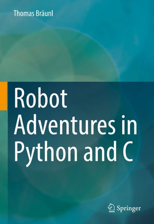 Robot Adventures in Python and C - Thomas Bräunl