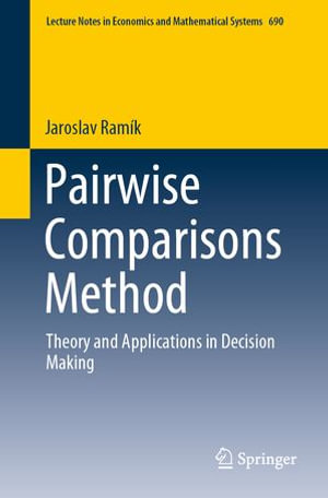 Pairwise Comparisons Method : Theory and Applications in Decision Making - Jaroslav Ramík