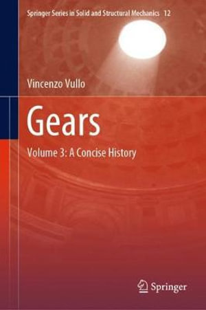 Springer Solid and Structural Mechanics : Volume 3: A Concise History - Vincenzo Vullo
