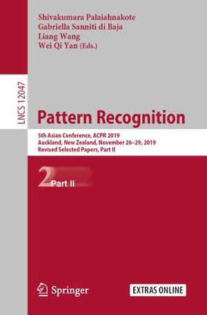 Pattern Recognition : 5th Asian Conference, ACPR 2019, Auckland, New Zealand, November 26-29, 2019, Revised Selected Papers, Part II - Shivakumara Palaiahnakote