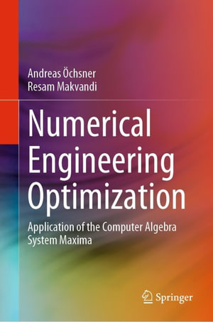 Numerical Engineering Optimization : Application of the Computer Algebra System Maxima - Andreas Öchsner