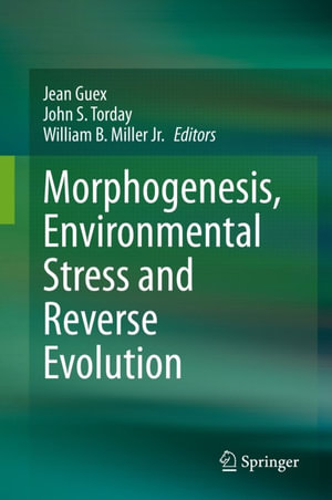 Morphogenesis, Environmental Stress and Reverse Evolution - Jean Guex
