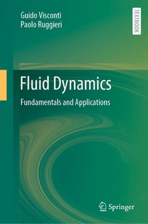Fluid Dynamics : Fundamentals and Applications - Guido Visconti