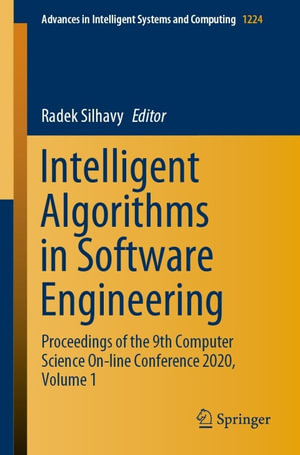Intelligent Algorithms in Software Engineering : Proceedings of the 9th Computer Science On-line Conference 2020, Volume 1 - Radek Silhavy