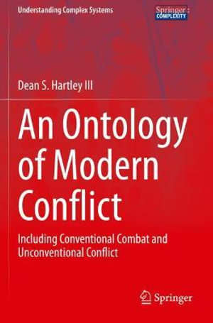 Understanding Complex Systems : Including Conventional Combat and Unconventional Conflict - Dean S. Hartley III