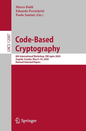 Code-Based Cryptography : 8th International Workshop, CBCrypto 2020, Zagreb, Croatia, May 9-10, 2020, Revised Selected Papers - Marco Baldi