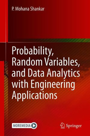 Probability, Random Variables, and Data Analytics with Engineering Applications : Engineering (R0) - P. Mohana Shankar