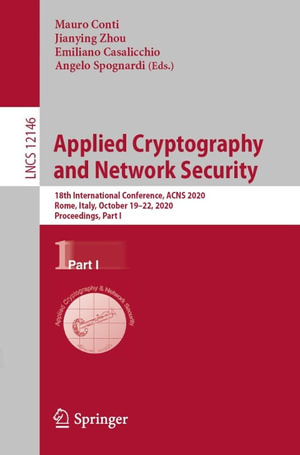 Applied Cryptography and Network Security : 18th International Conference, ACNS 2020, Rome, Italy, October 19-22, 2020, Proceedings, Part I - Mauro Conti
