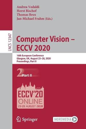 Computer Vision - ECCV 2020 : 16th European Conference, Glasgow, UK, August 23-28, 2020, Proceedings, Part II - Andrea Vedaldi