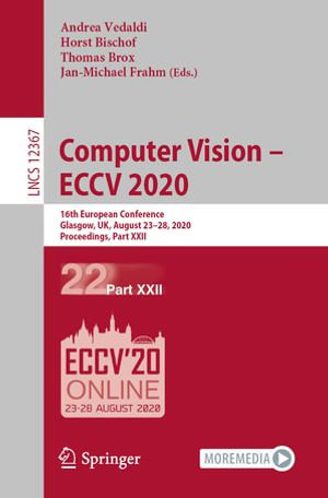 Computer Vision - ECCV 2020 : 16th European Conference, Glasgow, UK, August 23-28, 2020, Proceedings, Part XXII - Andrea Vedaldi