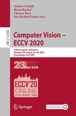 Computer Vision - ECCV 2020 : 16th European Conference, Glasgow, UK, August 23-28, 2020, Proceedings, Part XXIII - Andrea Vedaldi