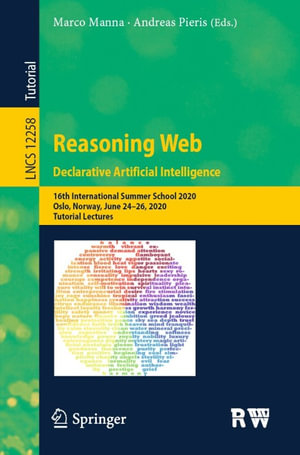 Reasoning Web. Declarative Artificial Intelligence : 16th International Summer School 2020, Oslo, Norway, June 24-26, 2020, Tutorial Lectures - Andreas Pieris