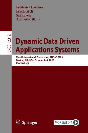Dynamic Data Driven Applications Systems : Third International Conference, DDDAS 2020, Boston, MA, USA, October 2-4, 2020, Proceedings - Frederica Darema