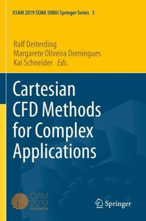 Cartesian CFD Methods for Complex Applications : SEMA SIMAI Springer Series - Kai Schneider