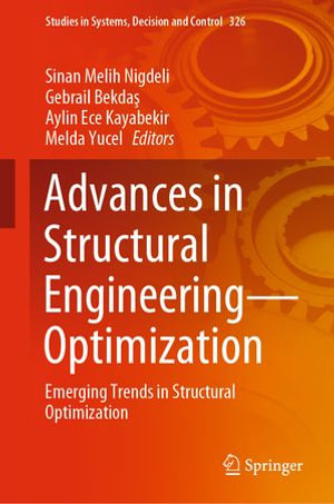 Advances in Structural Engineering—Optimization : Emerging Trends in Structural Optimization - Sinan Melih Nigdeli