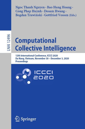 Computational Collective Intelligence : 12th International Conference, ICCCI 2020, Da Nang, Vietnam, November 30 - December 3, 2020, Proceedings - Ngoc Thanh Nguyen