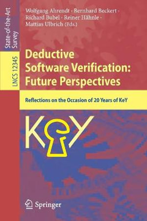 Deductive Software Verification: Future Perspectives : Reflections on the Occasion of 20 Years of KeY - Bernhard Beckert