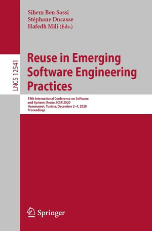 Reuse in Emerging Software Engineering Practices : 19th International Conference on Software and Systems Reuse, ICSR 2020, Hammamet, Tunisia, December 2-4, 2020, Proceedings - Sihem Ben Sassi