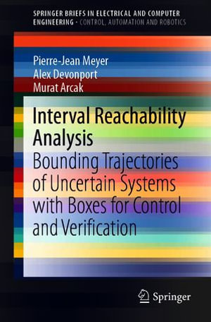 Interval Reachability Analysis : Bounding Trajectories of Uncertain Systems with Boxes for Control and Verification - Pierre-Jean Meyer